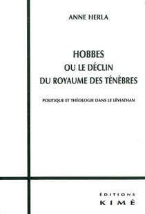Hobbes ou le Declin du Royaume des Tenebres : Politique et Theologie dans le Leviathan