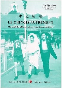 Le chinois autrement - manuel de chinois de niveau intermédiaire