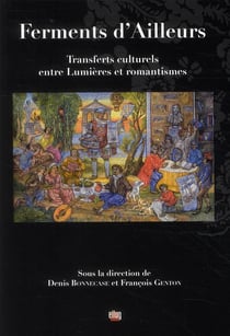 Ferments d'ailleurs - transferts culturels entre lumières et romantismes