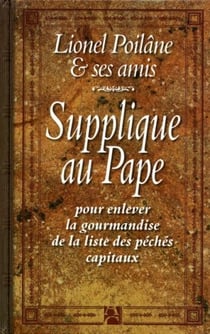 Supplique au Pape pour enlever la gourmandise de la liste des péchés capitaux