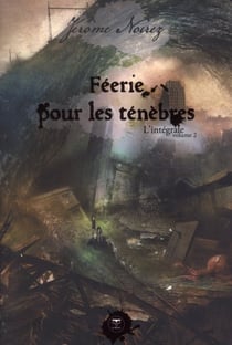 Féerie pour les Ténèbres : Intégrale Tome 2