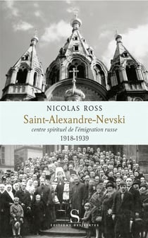 Saint-Alexande-Nevski - centre spirituel de l'émigration russe