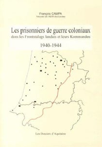 Les prisonniers de guerre coloniaux dans les Fronstalags landais et leurs kommandos, 1940-1944