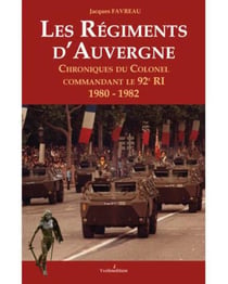Les régiments d'Auvergne - chroniques du colonel commandant le 92e RI 1980-1982