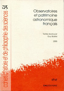 Cahiers d'histoire et de philosophie des sciences, n° 54 : Observatoires et patrimoine astronomique français (édition 2005)