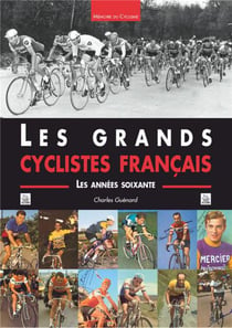 Les grands cyclistes français - les années soixante