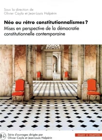 Néo ou rétro constitutionnalismes t.1 - mises en perspective de la démocratie constitutionnelle