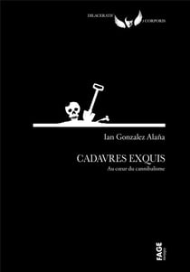 Cadavres exquis : Au coeur du cannibalisme
