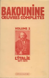 Oeuvres Complètes T. 2 : L'Italie (1871-1872) : la première Internationale en Italie et le conflit avec Marx