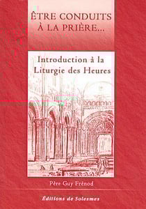 Être conduits à la prière...introduction à la liturgie des heures