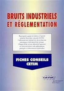 BRUITS INDUSTRIELS ET REGLEMENTATION FICHES CONSEILS CETIM 6D22