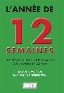 L'Année de 12 semaines: faites-en plus en 12 semaines que d'autres en 12 mois