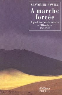 À marche forcée - à pied du cercle polaire à l'himalaya (1941-1942)