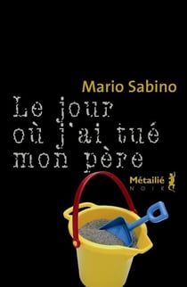 Le jour ou j'ai tué mon père