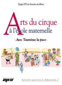 Arts du cirque à l'école maternelle. avec Touminus la puce