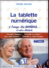 La tablette numérique - à l'usage des seniors... et autres débutants (2e édition)