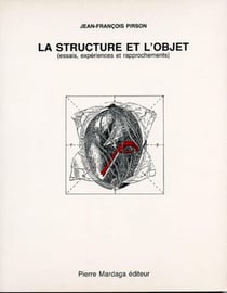 La structure et l'objet : Essais, expériences et rapprochements