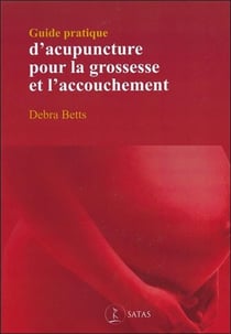 Guide pratique d'acupuncture pour la grossesse et l'accouchement
