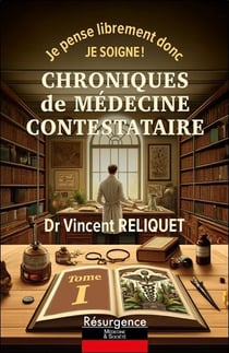 Chroniques de médecine contestataire : Je pense librement donc je soigne ! Tome 1