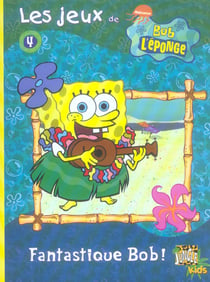 Livre de jeux bob l'eponge t.4 fantastique bob !