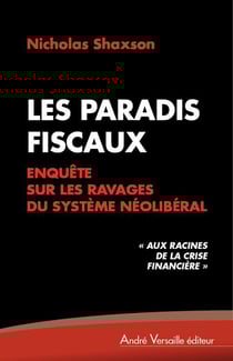 Les Paradis Fiscaux : Enquete Sur Les Ravages De La Finance Neoliberale
