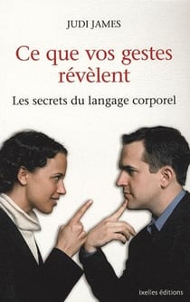 Ce que vos gestes révèlent - les secrets du langage corporel