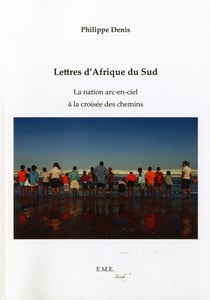 Lettres d'afrique du sud - la nation arc-en-ciel à la croisée des chemins