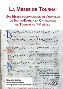 La messe de tournai : une messe polyphonique en l'honneur de notre-dame à la cathédrale de tournai au 14e siècle