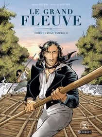Le grand fleuve Tome 1 : Jean Tambour
