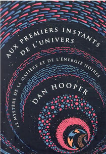 Aux premiers instants de l'univers : le mystère de la matière et de l'énergie noires