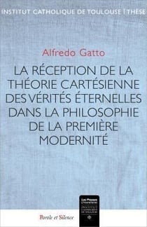 La réception de la théorie cartésienne des vérités éternelles dans la philosophie de la première modernité