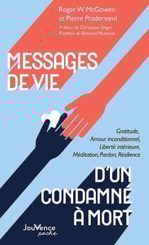 Messages de vie d'un condamné à mort : Gratitude, Amour inconditionnel, Liberté intérieure, Méditation, Pardon, Résilience