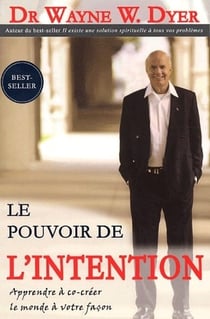 Le pouvoir de l'intention - apprendre à co-créer le monde à votre façon