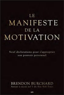Le manifeste de la motivation - neuf déclarations pour s'approprier son pouvoir personnel
