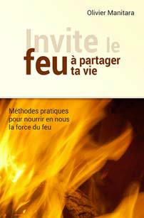 Invite le feu à partager ta vie : méthodes pour nourrir en nous la force du feu