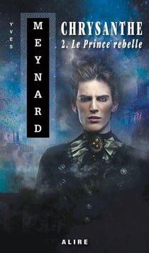 Chrysanthe Tome 2 : Le prince rebelle