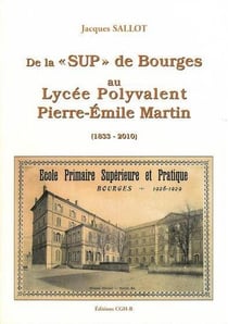 De la «  SUP » de Bourges au Lycée Polyvalent Pierre-Emile Martin (1833-210)