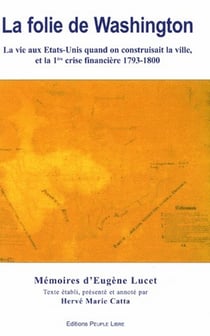 La folie de washington - la vie aux états-unis quand on construisait la ville, et la 1ère crise financière 1793-1800
