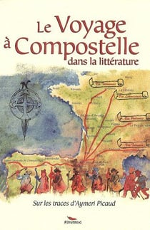 Le voyage à Compostelle dans la littérature - sur les traces d'Aymeri Picaud