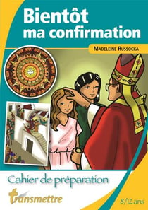 Revue Transmettre : bientôt ma confirmation - cahier de préparation pour les 8-12 ans
