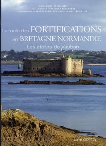 La route des fortifications en bretagne normandie - les étoiles de vauban