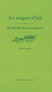 Dix façons de le préparer : soupes d'été