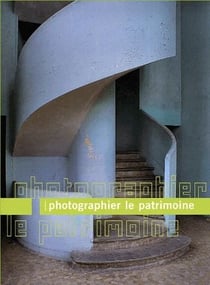 Photographier le patrimoine - 40 ans d'inventaire en france