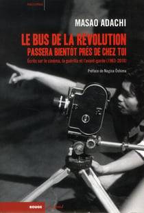 Le bus de la révolution passera bientot pres de chez toi - écrits sur le cinéma, la guérilla et l'avant-garde (1963-2010)