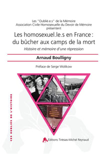 Les homosexuel.le.s en France : du bûcher aux camps de la mort - histoire et mémoire d'une répression