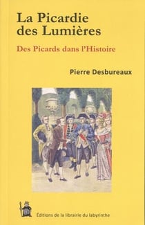 La picardie des lumieres - des picards dans l'histoire