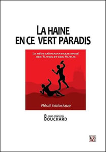 La haine en ce vert paradis - le rêve démocratique brisé des Tutsis et des Hutus