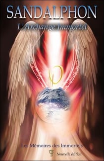 Sandalphon : L'archange immortel - Les mémoires des Immortels