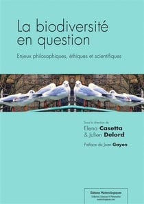 La biodiversité en question - enjeux philosophiques, éthiques et scientifiques