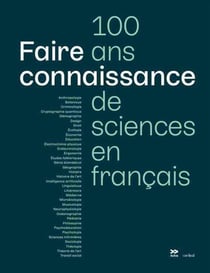 Faire connaissance. 100 ans de sciences en francais